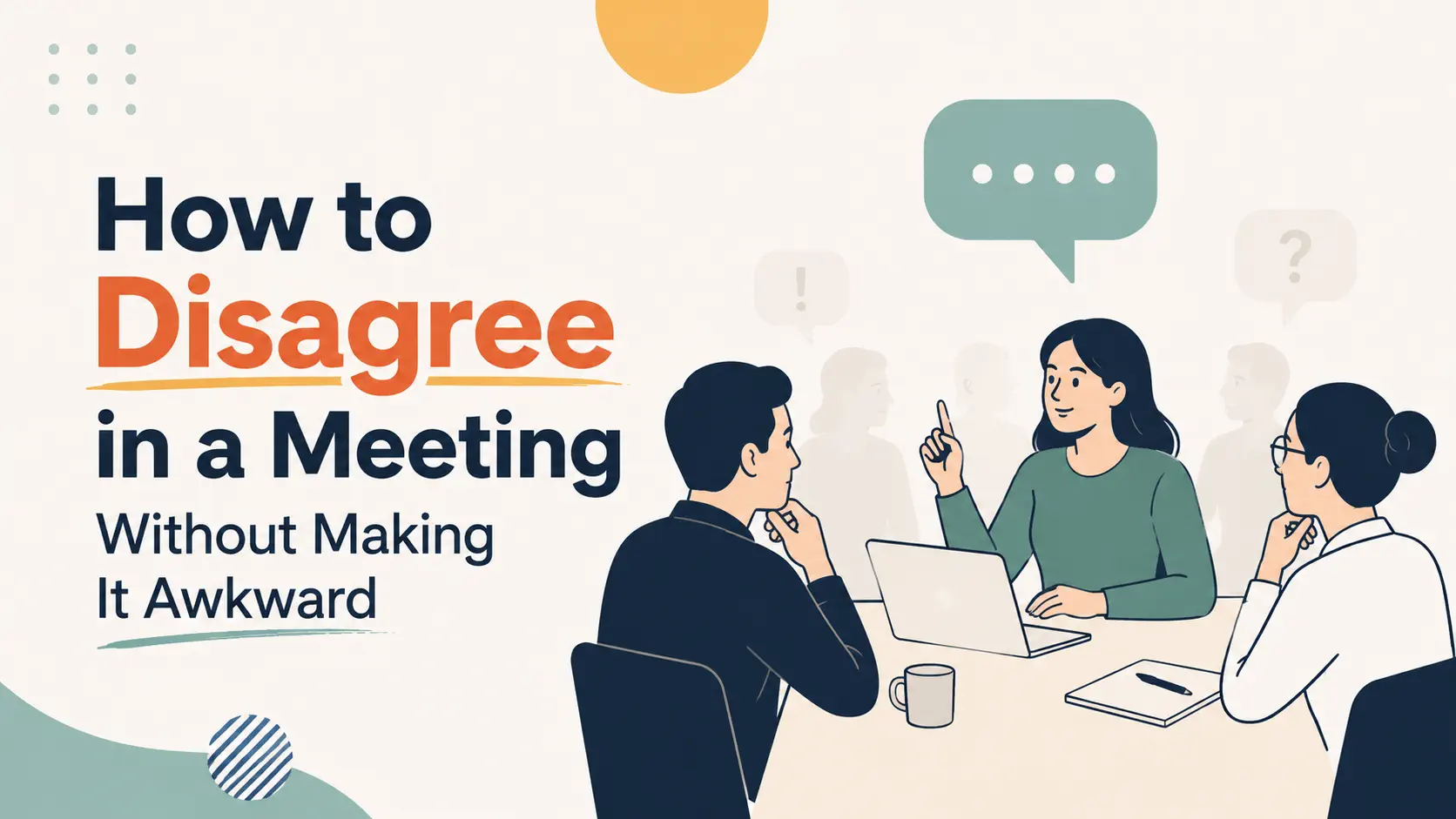 How to Disagree in a Meeting Without Making It Awkward