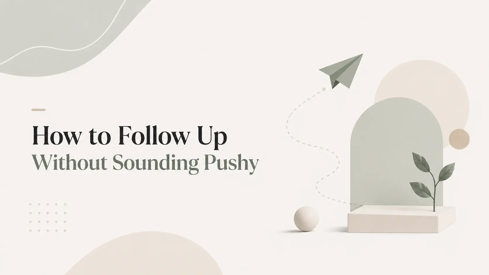How to Follow Up Without Sounding Pushy